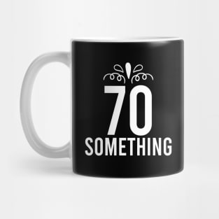 70 Something Years Old Mug